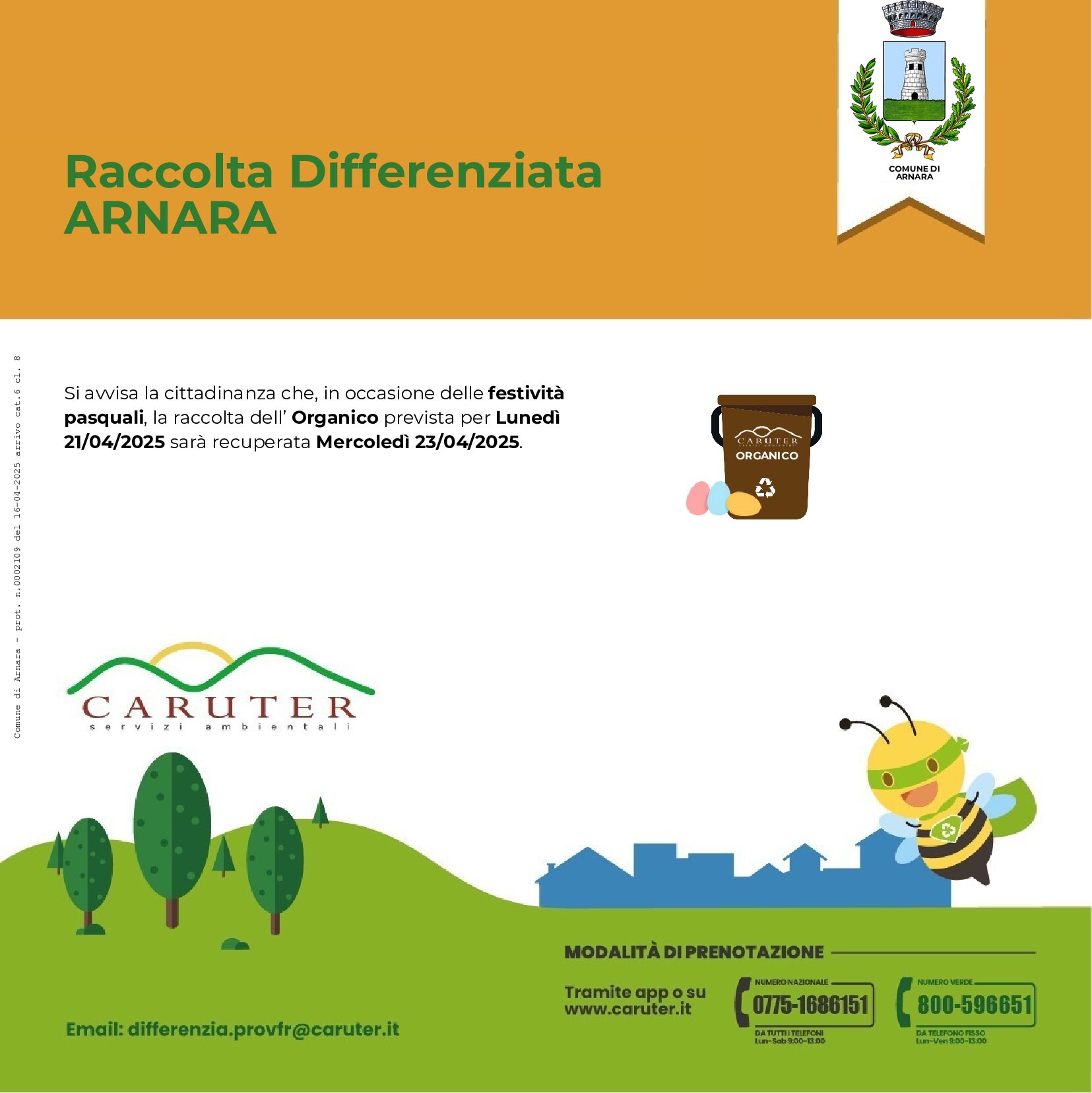 In occasione delle festività pasquali la raccolta del “rifiuto organico” prevista per lunedì 21/04/2025 sarà recuperata mercoledì 23/04/2025.